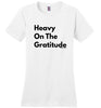 Heavy On The Gratitude T-shirt